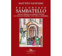Raccontare Sambatello. Dalle origini ai giorni nostri un passato sempre vivo nella memoria