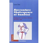 Raccontare Shakespeare ai bambini. Adattamenti, riscritture, riduzioni dall'800 a oggi