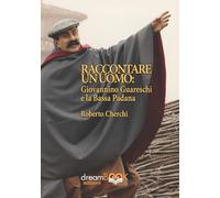 Raccontare un mondo. Giovannino Guareschi e la Bassa Padana