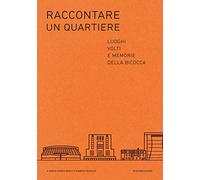 Raccontare un quartiere. Luoghi volti e memorie della Bicocca