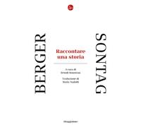 Raccontare una storia - Berger John, Sontag Susan