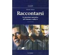 Raccontarsi. La passione narrativa nel cinema e nella Tv