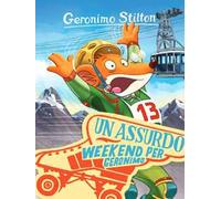 Raccontastorie Geronimo Stilton- Un assurdo weekend per Geronimo