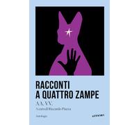 Racconti a quattro zampe - Piazza R. (cur.)