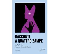 RACCONTI A QUATTRO ZAMPE - Piazza R. (cur.) - 2023 - Affiori