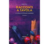 Racconti a tavola 2022. Vol. 2 - [Historica]