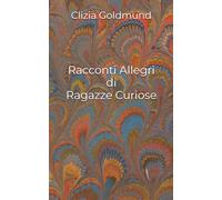 Racconti Allegri di Ragazze Curiose