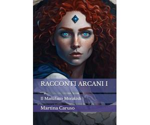 RACCONTI ARCANI I: Il Manufatto Morakish