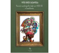 Racconti autobiografici degli anni 1950-55 a Castellaneta - [Giacovelli Editore]