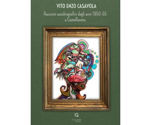 Racconti autobiografici degli anni 1950-55 a Castellaneta - [Giacovelli Editore]