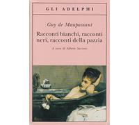 Racconti bianchi, racconti neri, racconti della pazzia