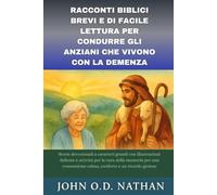 RACCONTI BIBLICI BREVI E DI FACILE LETTURA PER CONDURRE GLI ANZIANI CHE VIVONO CON LA DEMENZA: Storie devozionali a caratteri grandi con illustrazioni delicate e attività per la cura della memoria