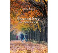 Racconti brevi per l'anima stanca - Bottura Natale