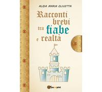 Racconti brevi tra fiabe e realtà di Alida Maria Olivetta, 2017, Youcanprint