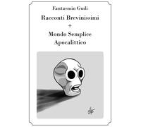 Racconti Brevinimissimi + Mondo Semplice Apocalittico - [EBS Print]