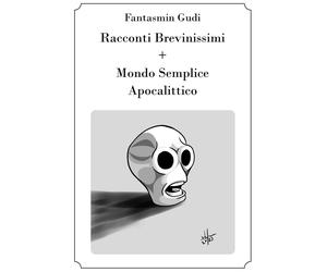 Racconti Brevinimissimi + Mondo Semplice Apocalittico - [EBS Print]