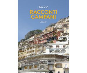 Racconti campani 2021. Vol. 1 - [Historica Edizioni]