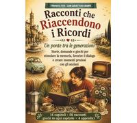 Racconti che Riaccendono i Ricordi: Storie, domande e giochi per stimolare...