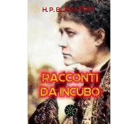 Racconti Da Incubo di Helena Blavatsky, 2019, Indipendently Published