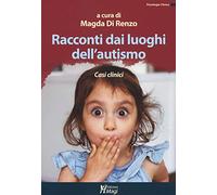 Racconti dai luoghi dell'autismo. Casi clinici