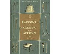 Racconti dal capanno degli attrezzi [Hardcover] [Oct 26, 2017] Laws, Bill
