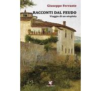 Racconti dal feudo. Viaggio di un utopista