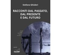Racconti dal passato, dal presente e dal futuro