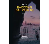 Racconti dal Veneto. Edizione 2025 (Vol. 1)