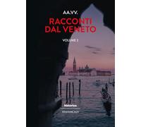Racconti dal Veneto. Edizione 2025 (Vol. 2)