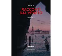 Racconti dal Veneto. Edizione 2025. Vol. 2