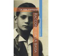 Racconti dalla Bassa: Le mie memorie