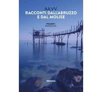 Racconti dall'Abruzzo e dal Molise 2020. Vol. 1