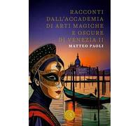 Racconti dall'Accademia di arti magiche e oscure di Venezia. Vol. 2