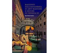 Racconti dall'Accademia di arti magiche e oscure di Venezia (Vol. 3)