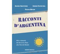 Racconti d'Argentina. Miti e memorie dal Rio de La Plata alla Fin