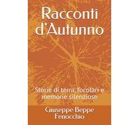 Racconti d'Autunno: Storie di terra, focolari e memorie silenziose