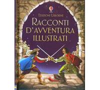 Racconti d'avventura illustrati. Ediz. illustrata