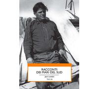 Racconti dei mari del sud - London Jack
