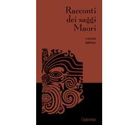 RACCONTI DEI SAGGI MAORI - Ripoll Céline - 2025 - L'Ippocampo