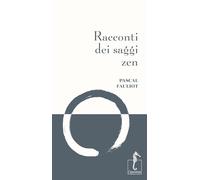 Racconti dei saggi zen. Nuova ediz. - Fauliot Pascal