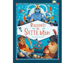 Racconti dei sette mari. Ediz. a colori - Cioni Chiara