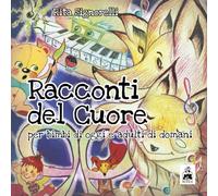 Racconti del cuore. Per bimbi di oggi e adulti di domani - [Ikonos]