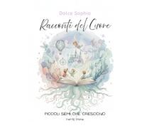 Racconti del Cuore: Piccoli semi che crescono