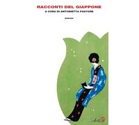 Racconti del Giappone - Pastore Antonietta