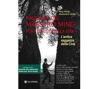 Racconti del Maestro Ming per i turisti della vita. L'antica saggezza della Cina. Con 2 CD-Audio