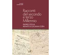 Racconti del secondo e terzo millennio. Padre e figlia Renato e Luciana Coèn