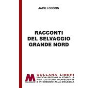 Racconti del selvaggio grande Nord. [Ediz. per ipovedenti] - [Marcovalerio]
