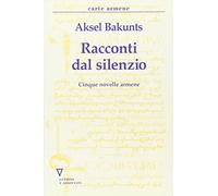 Racconti del silenzio. Cinque novelle armene