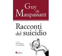 Racconti del suicidio - Maupassant Guy de
