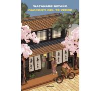 Racconti del tè verde - Watanabe Miyako